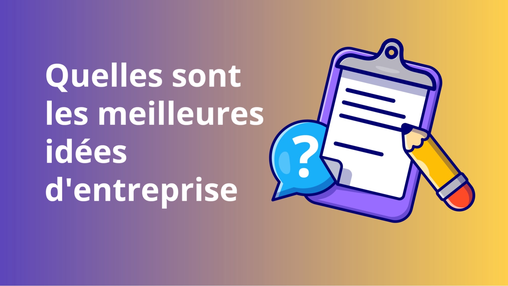 Quelles sont les meilleures idées d'entreprise ?