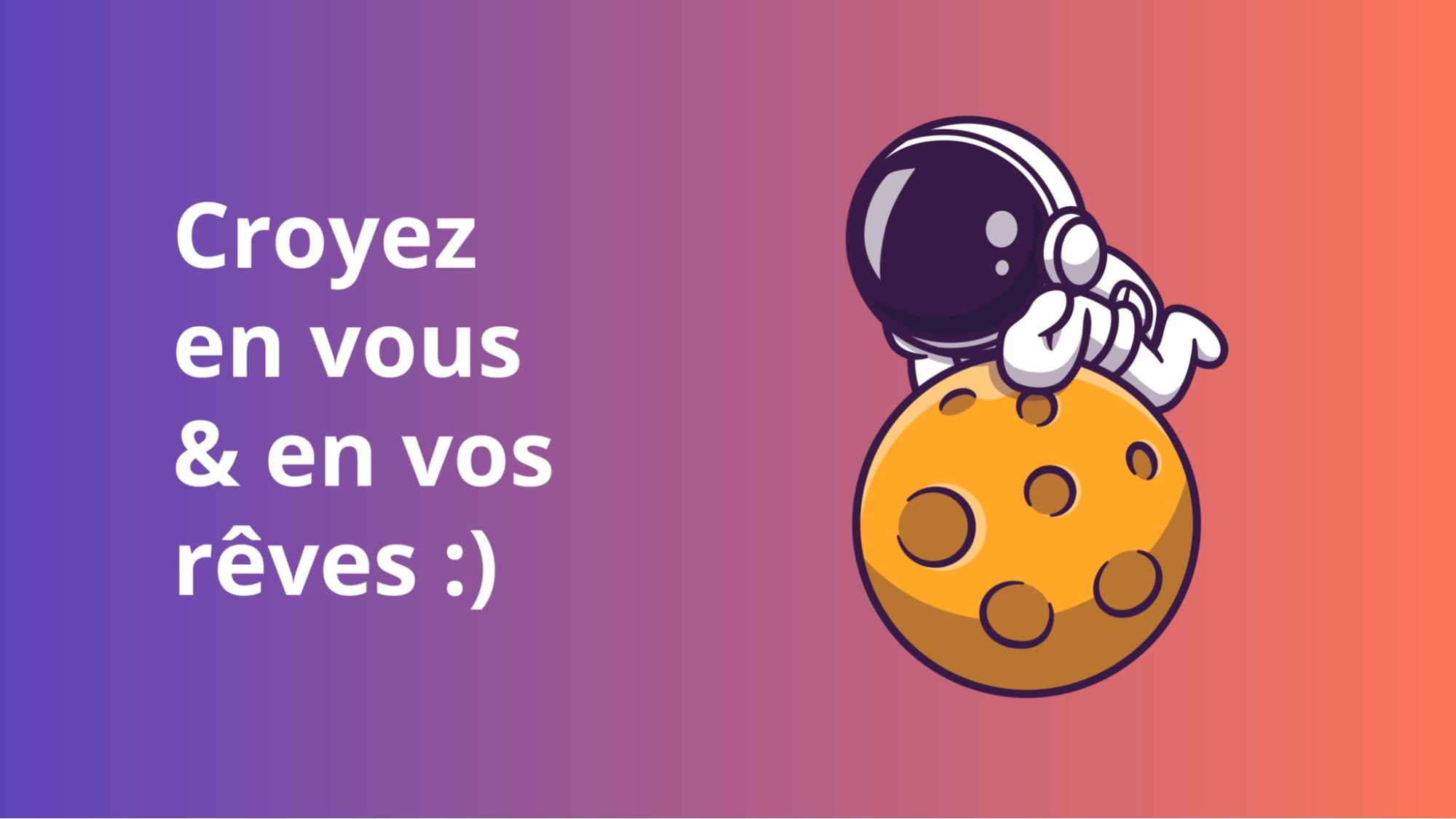 Croyez-vous en vous et en vos rêves