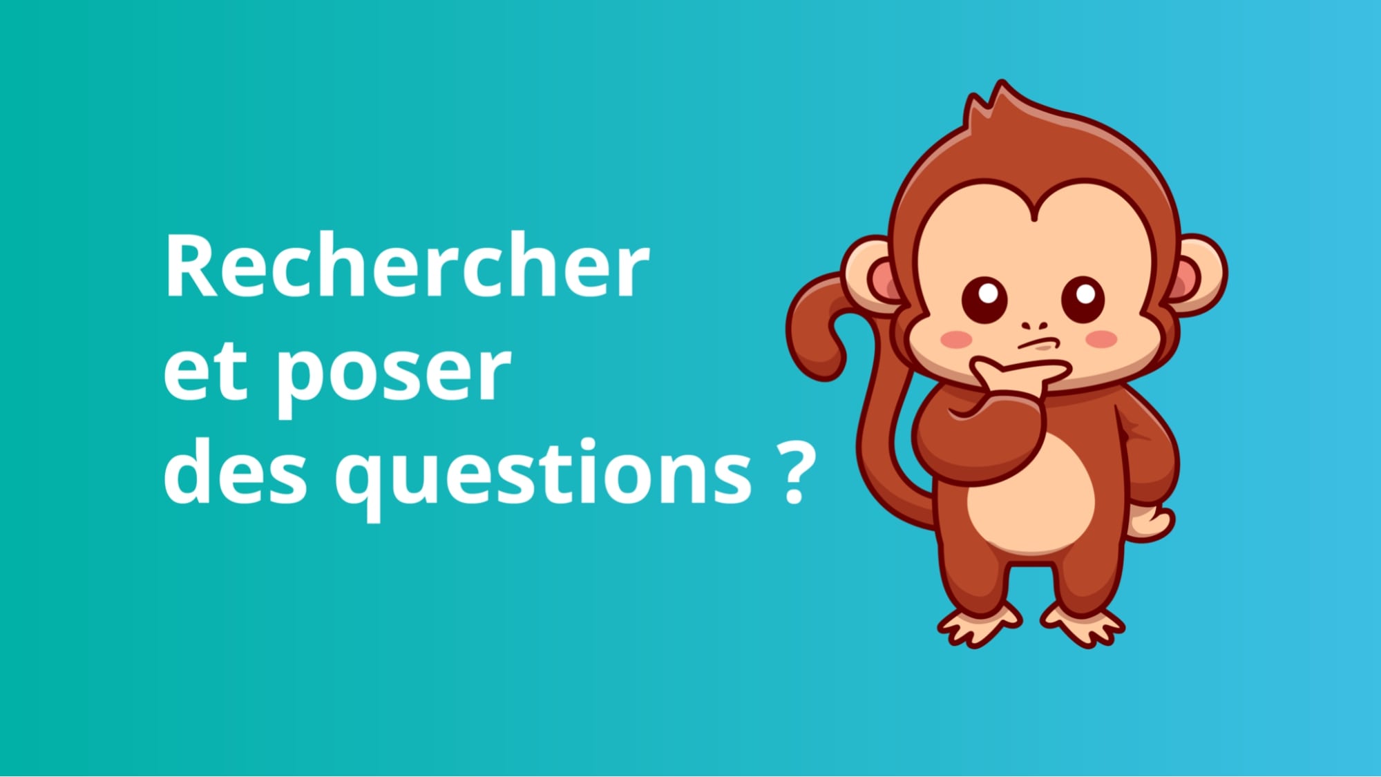 Rechercher & poser des questions