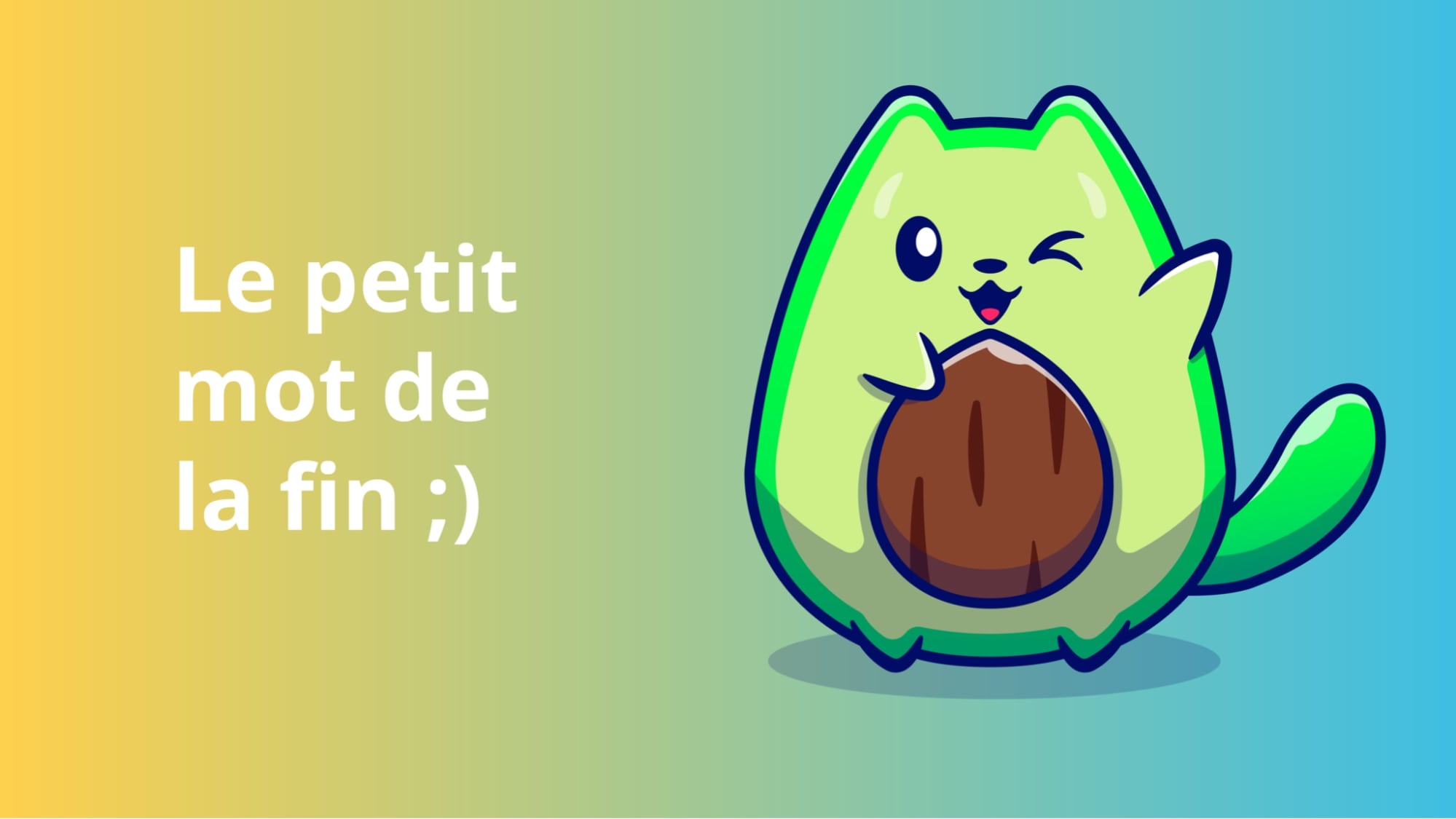 Le petit mot de la fin