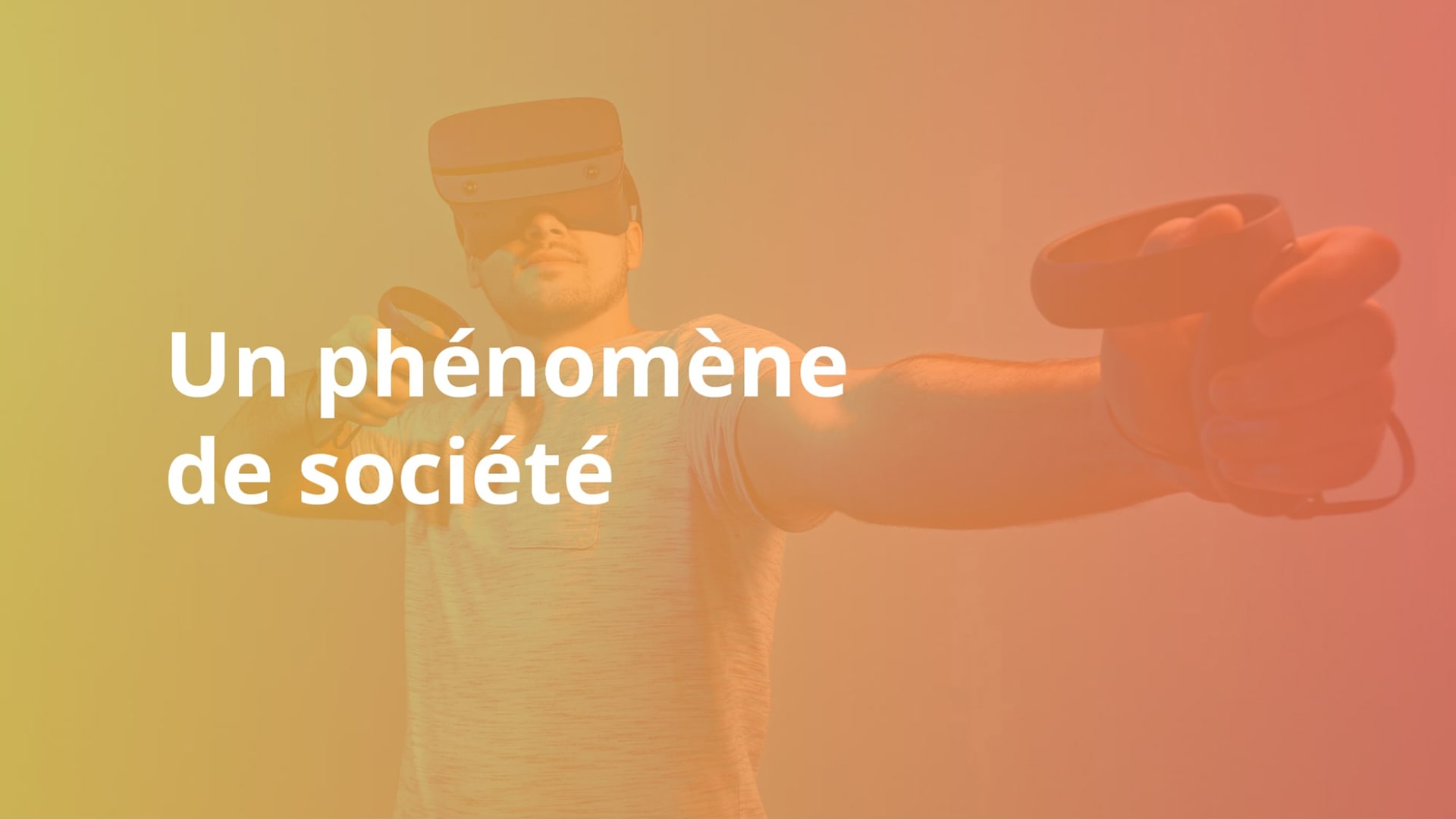 La réalité virtuelle - un phénomène de société